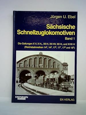 Immagine del venditore per Schsische Schnellzuglokomotiven, Band 1: Die Gattungen X V, X H.1, XII H, XII HV, XII H.1 und XVIII H (Reichsbahnreihen 14.2, 14.3, 17.6, 17.7, 17.8 und 18.0) venduto da Celler Versandantiquariat