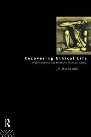 Imagen del vendedor de Recovering Ethical Life: Jurgen Habermas and the Future of Critical Theory (Environmental Science and Technology) a la venta por WeBuyBooks