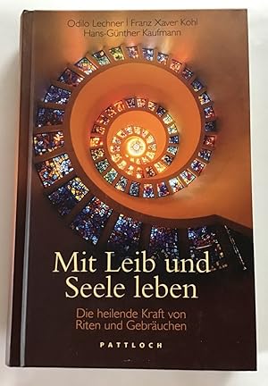 Seller image for Mit Leib und Seele leben : Die heilende Kraft von Riten und Gebruchen. for sale by Antiquariat Peda