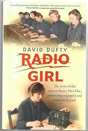 Seller image for Radio Girl: The story of the extraordinary Mrs Mac, pioneering engineer and wartime legend. for sale by City Basement Books