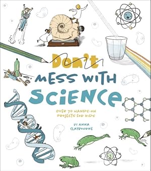 Image du vendeur pour Don't Mess With Science : Over 70 Hands-on Projects for Kids mis en vente par GreatBookPrices
