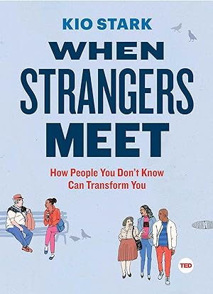 Bild des Verkufers fr When Strangers Meet: How People You Don\ t Know Can Transform You zum Verkauf von moluna