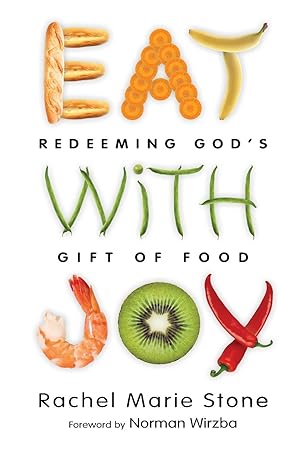 Bild des Verkufers fr Eat with Joy: Redeeming God\ s Gift of Food zum Verkauf von moluna