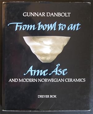 Bild des Verkufers fr From Bowl to Art: Arne se and Modern Norwegian Ceramics zum Verkauf von Marc Sena Carrel