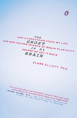 Seller image for The Ghost in My Brain: How a Concussion Stole My Life and How the New Science of Brain Plasticity Helped Me Get It Back (Paperback or Softback) for sale by BargainBookStores