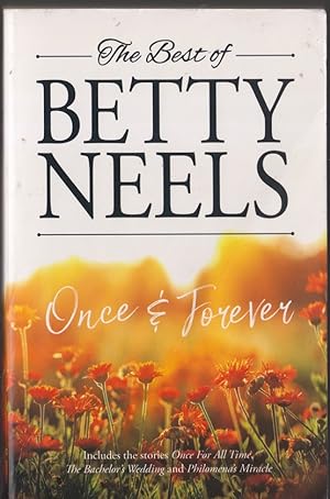 Image du vendeur pour The Best of Betty Neels Once and Forever : Containing : Once for All Time; The Bachelors Wedding; Philomenas Miracle mis en vente par Caerwen Books