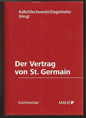 Der Vertrag von St. Germain. Kommentar, herausgegeben von Herbert Kalb, Thomas Olechowski, Anita ...