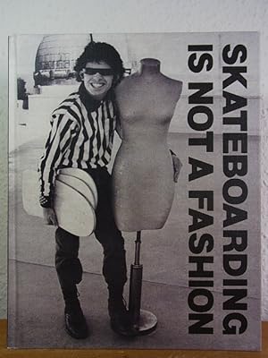 Skateboarding is not a Fashion. The illustrated History of Skateboard Apparel 1950s to 1984