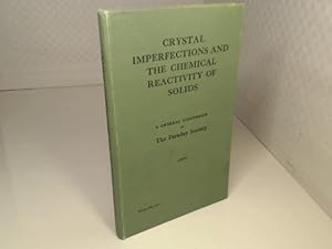 Crystal Imperfections and the Chemical Reactivity of Solids. (= Discussions of the Faraday Societ...