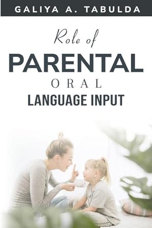 Seller image for Role of Parental Oral Language Input for sale by BuchWeltWeit Ludwig Meier e.K.