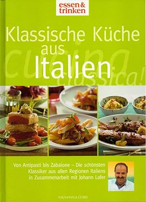 Bild des Verkufers fr Die klassische Kche Italiens: [Von Antipasti bis Zabaione - Die schnsten Klassiker aus allen Regionen Italiens in Zusammenarbeit mit Johann Lafer]. Red. u. Text: Roswitha Schneider. Rezept-Fotos: Richard Stradtmann. (= Essen & trinken). zum Verkauf von Buch von den Driesch