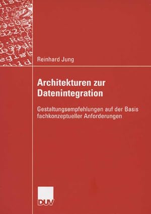 Bild des Verkufers fr Architekturen zur Datenintegration: Gestaltungsempfehlungen auf der Basis fachkonzeptueller Anforderungen zum Verkauf von Studibuch