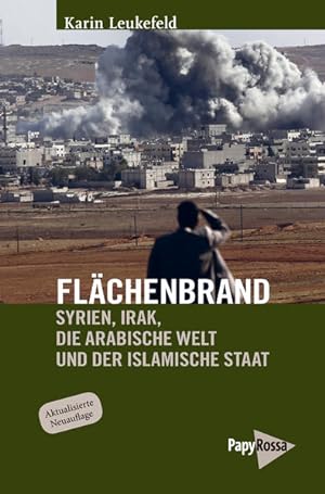 Bild des Verkufers fr Flchenbrand: Syrien, Irak, die Arabische Welt und der Islamische Staat (Neue Kleine Bibliothek) zum Verkauf von Studibuch