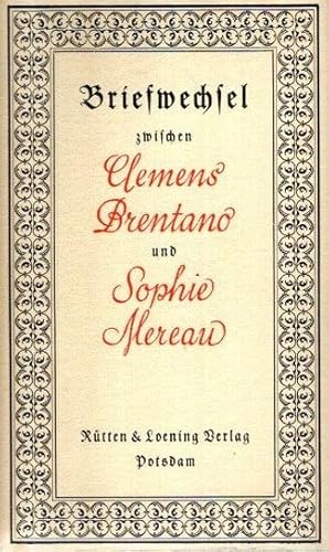 Briefwechsel zwischen Clemens Brentano und Sophie Mereau.