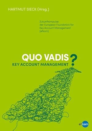 Imagen del vendedor de Quo vadis Key Account Management?: Zukunftsimpulse der European Foundation for Key Account Management (efkam) a la venta por Studibuch