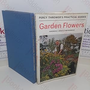 Garden Flowers: Perennials, Annuals and Biennials (Percy Thrower's Practical Guides)