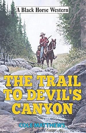 Seller image for The Trail to Devil's Canyon (A Black Horse Western) for sale by WeBuyBooks