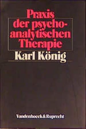 Praxis der psychoanalytischen Therapie Karl König