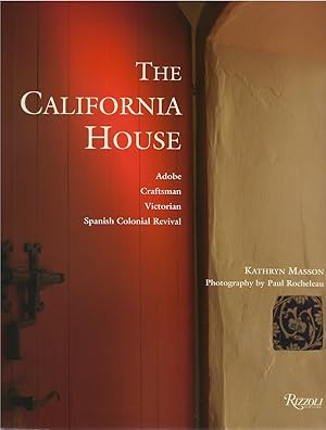 The California House: Adobe, Craftsman, Victorian, Spanish Colonial Revival