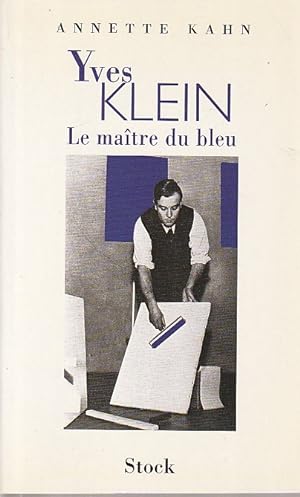 Image du vendeur pour Yves Klein: Le matre du bleu, mis en vente par L'Odeur du Book