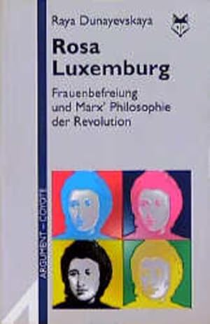 Bild des Verkufers fr Rosa Luxemburg, Frauenbefreiung und Marx' Philosophie der Revolution Raya Dunayevskaya. Aus dem Amerikan. von Thomas Laugstien. Mit einem Vorw. zur dt. Ausg. von Frigga Haug zum Verkauf von Berliner Bchertisch eG