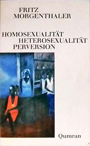 Seller image for Homosexualitt - Heterosexualitt - Perversion Fritz Morgenthaler. Mit e. Vorw. von Hans-Jrgen Heinrichs for sale by Berliner Bchertisch eG