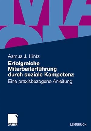 Bild des Verkufers fr Erfolgreiche Mitarbeiterfhrung durch soziale Kompetenz: Eine praxisbezogene Anleitung Eine praxisbezogene Anleitung zum Verkauf von Berliner Bchertisch eG