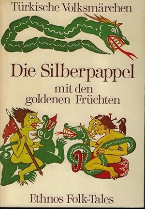 Seller image for Die Silberpappel mit den goldenen Frchten und andere trkische Volksmrchen. erstmals bers. von Otto Spies. Textbearb. von Manfred Hesse / Ethnos folk-tales for sale by Versandantiquariat Sylvia Laue