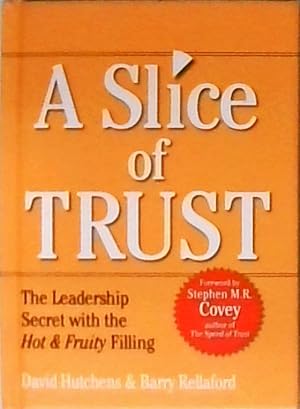 Bild des Verkufers fr Slice of Trust: The Leadership Secret with the Hot & Fruity Filling zum Verkauf von Berliner Bchertisch eG