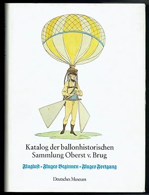 Katalog der ballonhistorischen Sammlung Oberst von Brug in der Bibliothek des Deutschen Museums. ...