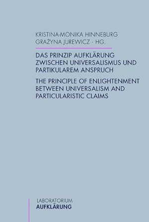 Das Prinzip Aufklärung zwischen Universalismus und partikularem Anspruch. The Principle of Enligh...