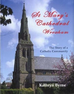 Seller image for St Mary's Cathedral Wrexham - The Story of a Catholic Community for sale by WeBuyBooks