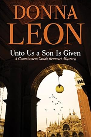 Seller image for Unto Us a Son Is Given: A Comissario Guido Brunetti Mystery: 28 (The Commissario Guido Brunetti Mysteries) for sale by WeBuyBooks