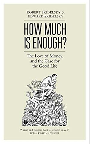 Image du vendeur pour How Much is Enough?: Money and the Good Life mis en vente par WeBuyBooks