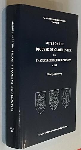 Notes on the Diocese of Gloucester by Chancellor Richard Parsons C. 1700 (Gloucestershire Record ...