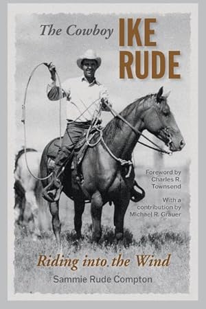 Seller image for Cowboy Ike Rude : Riding into the Wind for sale by GreatBookPrices