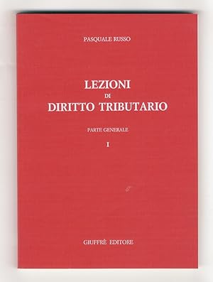 Lezioni di diritto tributario. Parte generale. I.