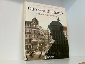 Bild des Verkufers fr Otto von Bismarck: Aufbruch in die Moderne Aufbruch in die Moderne zum Verkauf von Book Broker