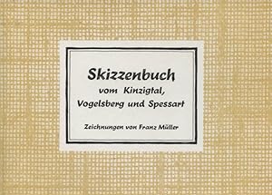 Skizzenbuch vom Kinzigtal, Vogelsberg und Spessart. [auf dem Vorsatz von Franz Müller signiert] Z...