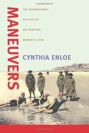 Seller image for Maneuvers: The International Politics of Militarizing Women's Lives for sale by WeBuyBooks