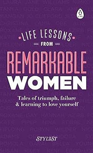 Seller image for Life Lessons from Remarkable Women: Tales of Triumph, Failure and Learning to Love Yourself for sale by WeBuyBooks 2