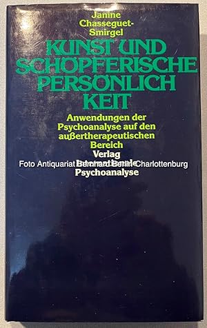 Kunst und schöpferische Persönlichkeit. Anwendungen der Psychoanalyse auf den aussertherapeutisch...