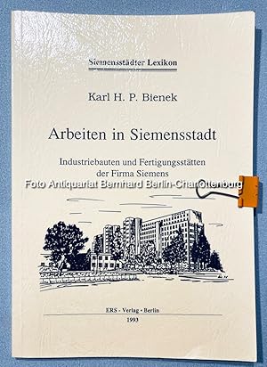 Seller image for Arbeiten in Siemensstadt. Industriebauten und Fertigungssttten der Firma Siemens (Siemensstdter Lexikon; 3) for sale by Antiquariat Bernhard