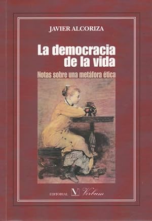 Seller image for La democracia de la vida. Notas sobre una metfora tica for sale by Librera Cajn Desastre