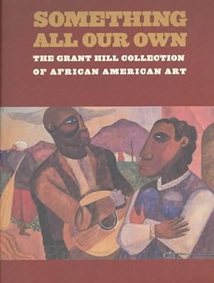 Seller image for Something All Our Own : The Grant Hill Collection of African American Art for sale by GreatBookPricesUK