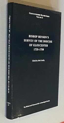 Bishop Benson's Survey of the Diocese of Gloucester, 1735-1750. Gloucestershire Record Series Vol...