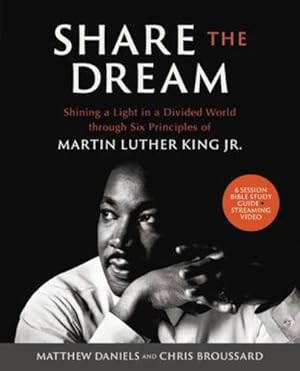 Bild des Verkufers fr Share the Dream Bible Study Guide plus Streaming Video: Shining a Light in a Divided World through Six Principles of Martin Luther King Jr. by Daniels, Matthew [Paperback ] zum Verkauf von booksXpress