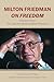 Seller image for Milton Friedman on Freedom: Selections from The Collected Works of Milton Friedman [Soft Cover ] for sale by booksXpress