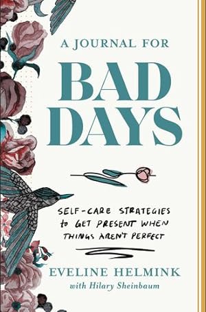 Bild des Verkufers fr A Journal for Bad Days: Self-Care Strategies to Get Present When Things Aren't Perfect by Helmink, Eveline [Paperback ] zum Verkauf von booksXpress