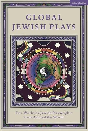 Seller image for Global Jewish Plays: Five Works by Jewish Playwrights from Around the World: Extinct; Heartlines; The Kahena Berber Queen; Papagina; A People (Methuen Drama Play Collections) by Bénichou-Aboulker, Berthe, Grunwald, Hana Vazana, Waisvisz, Sarah, Arditti, Philip, Feldman, L M [Paperback ] for sale by booksXpress